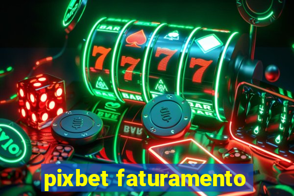 pixbet faturamento